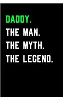 Daddy. The Man. The Myth. The Legend.: Blank Lined Journal
