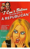 I Can't Believe I'm Sitting Next to a Republican