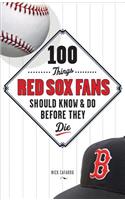 100 Things Red Sox Fans Should Know & Do Before They Die