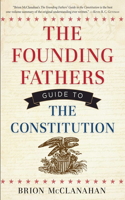 Founding Fathers' Guide to the Constitution