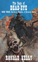Saga of Dead-Eye, Book Three: Man-Eaters, Mummies, & Murderous Maniacs