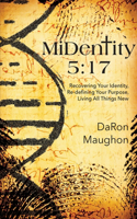 MiDentity 5: 17: Recovering Your Identity, Re-defining Your Purpose, Living All Things New