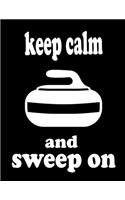 Keep Calm and Sweep On: Curling Lined Journal to Take Notes, To-do List and Notepad 120 Pages Gift For Curling Lover Funny Curling Sports Notebook Daily Curling Sports Work