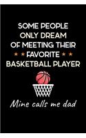 Some People Only Dream of Meeting Their Favorite Basketball Player Mine Calls me Dad: Graph Paper Journal / Notebook / Diary Gift - 6"x9" - 120 pages - Graph Paper - 5mm x 5mm - Matte Cover