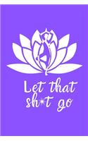 Let That Sh*t Go