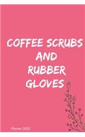 2020 Planner Coffee, Scrubs & Rubber Gloves