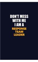 Don't Mess With Me I Am A Response Team Leader: Career journal, notebook and writing journal for encouraging men, women and kids. A framework for building your career.