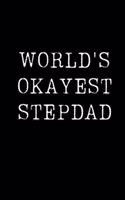 World's Okayest Stepdad: Blank Lined Journal For Taking Notes, Journaling, Funny Gift, Gag Gift For Coworker or Family Member