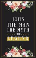 John The Man The Myth The Legend: Lined Notebook / Journal Gift, 120 Pages, 6x9, Matte Finish, Soft Cover