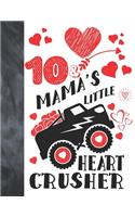 10 & Mama's Little Heart Crusher
