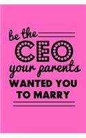 be the CEO your parents wanted you to marry: small lined notebook; appreciation gift for BOSS