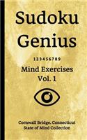Sudoku Genius Mind Exercises Volume 1: Cornwall Bridge, Connecticut State of Mind Collection