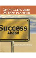 My Success 2020 Action Planner: My Success 2020 Action Planner