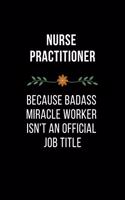 Nurse Practitioner Because Badass Miracle Worker Isn't An Official Job Title