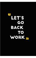 Let's go back to work