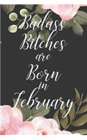 Badass Bitches are Born in February: Cute Funny Journal / Notebook / Diary Gift for Women, Perfect Birthday Card Alternative For Coworker or Friend (Blank Line 110 pages)