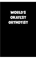 World's Okayest Orthotist Notebook - Orthotist Diary - Orthotist Journal - Funny Gift for Orthotist: Medium College-Ruled Journey Diary, 110 page, Lined, 6x9 (15.2 x 22.9 cm)