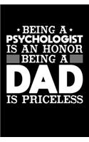 Being A Psychologist Is An Honor Being A Dad Is Priceless: Birthday, Retirement, Appreciation, Fathers Day Special Gift, Lined Notebook, 6 x 9, 120 Pages