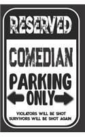 Reserved Comedian Parking Only. Violators Will Be Shot. Survivors Will Be Shot Again: Blank Lined Notebook - Thank You Gift For Comedian