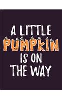 A Little Pumpkin Is On The Way: Halloween Party Guestbook Supply Essential,8.5 x 11 Sized, 100 Pages - Ideal for Halloween Costume Party