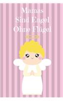 Mamas Sind Wie Engel Ohne Flügel: Notizbuch mit 120 linierten Seiten nutzbar als u.a. Tagebuch oder Reisetagebuch für die Mama