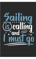Sailing Is Calling And I Must Go: Funny Cool Sailing Journal - Notebook - Workbook - Diary - Planner-6x9 - 120 Blank Pages Cute Gift For Sailors, Sailing Teams, Crews, Instructors, L