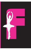 F Notebook: Ballet ballerina girl dancing Pink Cover, Lined school with A-Z Tabs use as a journal, notebook, diary...for all classes - F - 110 Pages - 6" x 9".