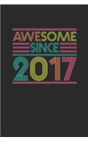 Awesome Since 2017: Blank Lined Notebook / Journal (6 X 9 -120 Pages) - Birthday Gift Idea