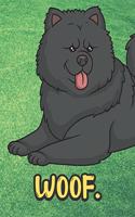 Woof: Black Chow Chow Dog Notebook with Green Grass Background Design and Barking Noise Cover. Perfect Journal for Pet and Dog Lovers of All Ages.