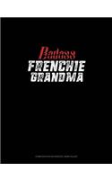 Badass Frenchie Grandma: Composition Notebook: Wide Ruled