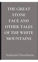 The Great Stone Face and Other Tales of the White Mountains