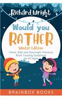 Would You Rather Winter Edition: Clean, Silly and Downright Hilarious Brain Teasing Questions for All Ages