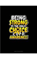 Being Strong Is The Only Choice COPD Awareness