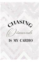 Chasing Diamonds Is My Cardio