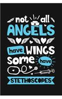 Not all Angels have Wings some have Stethoscopes