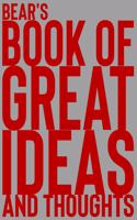 Bear's Book of Great Ideas and Thoughts: 150 Page Dotted Grid and individually numbered page Notebook with Colour Softcover design. Book format: 6 x 9 in