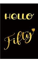 Hello Fifty: Blank Lined Notebook For Notes, To Do Lists, Notepad, Journal, Funny Birthday Gifts, 50th Birthday, 50 Year Old