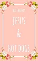 All I Need Is Jesus & Hot Dogs: 6x9" Lined Floral Notebook/Journal Funny Gift Idea