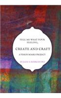 Tell me what your feeling, create and craft a vision board project.