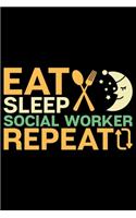 Eat Sleep Social Worker Repeat