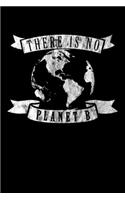 There is no Planet B: Notizbuch DIN A5 - 120 Seiten Punkteraster