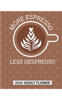 More Espresso Less Despresso 2020 Weekly Planner