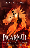 Incarnate (Book Three of the Spirits' War Trilogy)