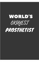 World's Okayest Prosthetist Notebook: Lined Journal, 120 Pages, 6 x 9, Funny Dream Job, Starting New Career Gag Gift Journal Matte Finish