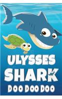 Ulysses: Ulysses Shark Doo Doo Doo Notebook Journal For Drawing or Sketching Writing Taking Notes, Custom Gift With The Boys Name Ulysses