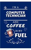 I'm An Computer Technician And Coffee Is My Fuel