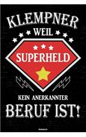 Klempner weil Superheld kein anerkannter Beruf ist! Notizbuch