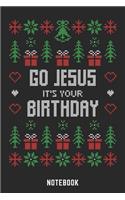 Go Jesus It's Your Birthday Notebook: A5 Liniert Lustiges Weihnachts Motiv Notizbuch für Weihnachten oder Nikolaus als Geschenk für die Adventszeit, Weihnachtswünsche und Weihnachtsplanu