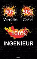 50% Verrückt 50% Genial 100% Ingenieur Notizbuch: Ingenieur Journal DIN A5 liniert 120 Seiten Geschenk