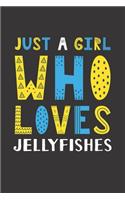 Just A Girl Who Loves Jellyfishes: Funny Jellyfishes Lovers Girl Women Gifts Lined Journal Notebook 6x9 120 Pages